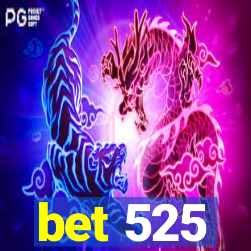 bet 525